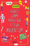 AQUEST LLIBRE PENSA QUE ETS UN INVENTOR: portada
