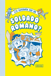 ¿TE GUSTARÍA SER UN SOLDADO ROMANO?: portada