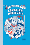 T'AGRADARIA SER UN CAVALLER MEDIEVAL?: portada