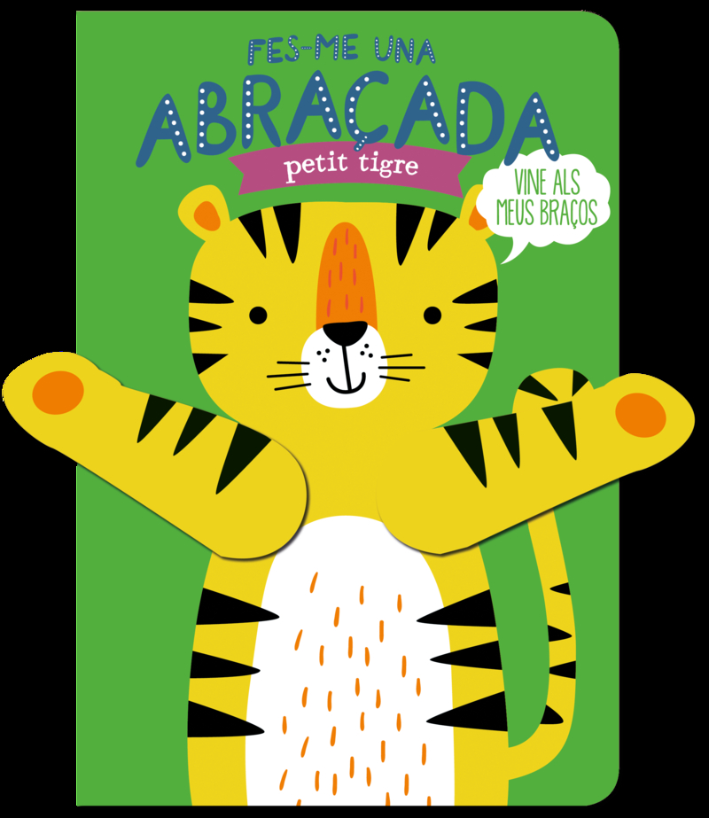 FES-ME UNA ABRAÇADA PETIT TIGRE: portada