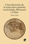 5 historias de conexión española con India, Birmania y China: portada