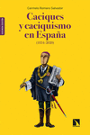 Caciques y caciquismo en España (1834-2020) (2ª ED.): portada
