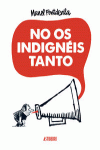 NO OS INDIGNÉIS TANTO (3ª Ed.): portada