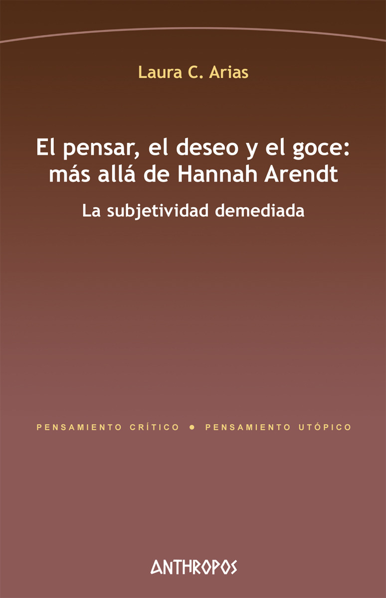 EL PENSAR, EL DESEO Y EL GOCE: MÁS ALLÁ DE HANNAH ARENDT: portada