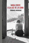 NADA CRECE A LA LUZ DE LA LUNA: portada