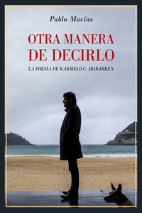 OTRA MANERA DE DECIRLO. LA POESíA DE KARMELO C. IRIBARREN: portada