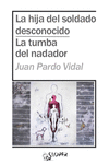 LA HIJA DEL SOLDADO DESCONOCIDO / LA TUMBA DEL NADADOR: portada