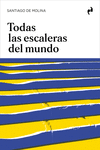 TODAS LAS ESCALERAS DEL MUNDO: portada