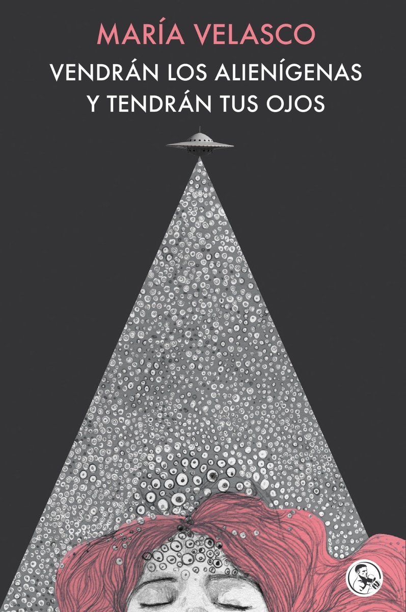 Vendrán los alienígenas y tendrán tus ojos: portada