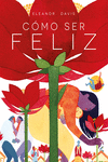 CÓMO SER FELIZ: portada