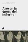 ARTE EN LA ÉPOCA DEL INFIERNO: portada