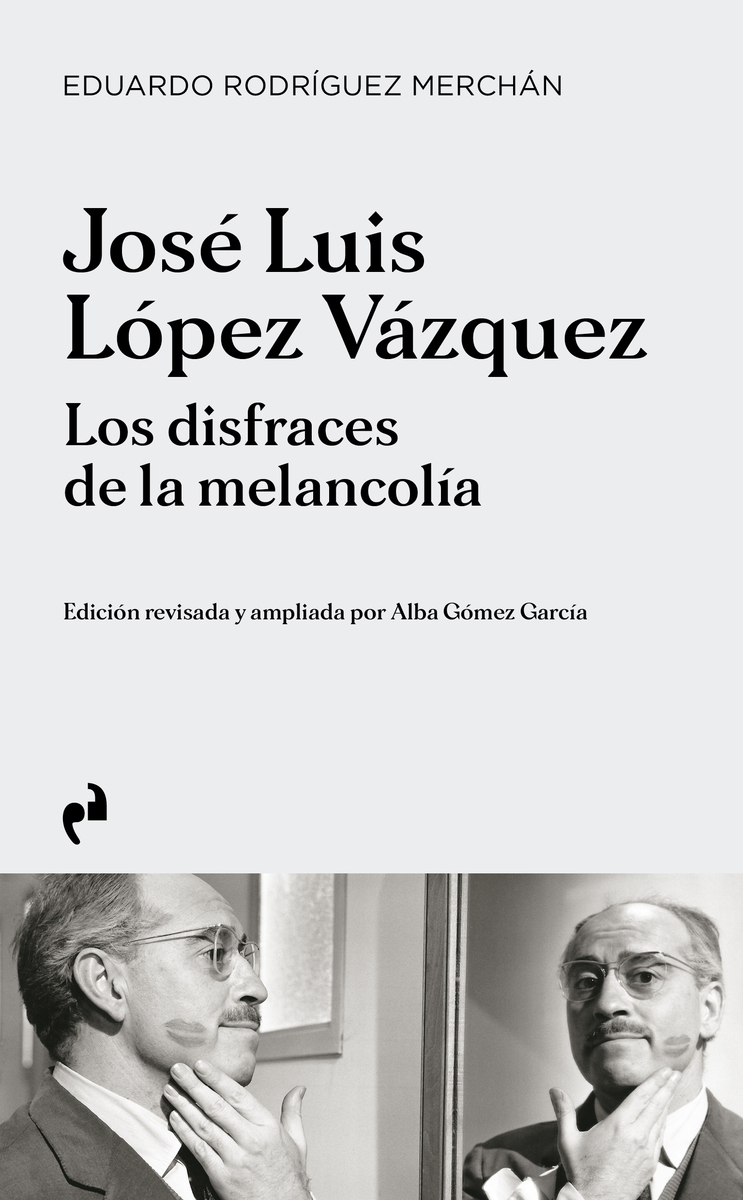 JOSÉ LUIS LÓPEZ VÁZQUEZ. LOS DISFRACES DE LA MELANCOLÍA: portada