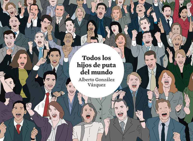 TODOS LOS HIJOS DE PUTA DEL MUNDO 4.ª ED.: portada