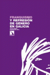 FRANQUISMO Y REPRESIÓN DE GÉNERO EN GALICIA: portada