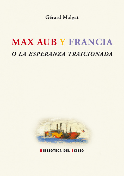 MAX AUB Y FRANCIA O LA ESPERANZA TRAICIONADA: portada