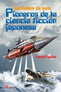DESTELLOS DE LUNA. PIONEROS DE LA CIENCIA FICCIÓN JAPONESA: portada