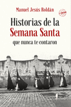 Historias de la Semana Santa que nunca te contaron (7ª ed.): portada